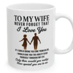 To My Wife I Love You Mug Romantic Gift for Her Anniversary Cup